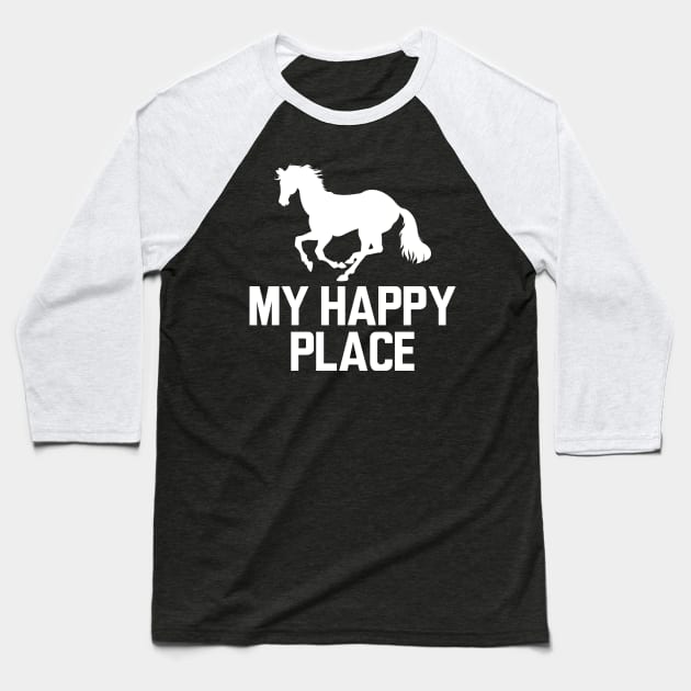 Horse - My happy place w Baseball T-Shirt by KC Happy Shop